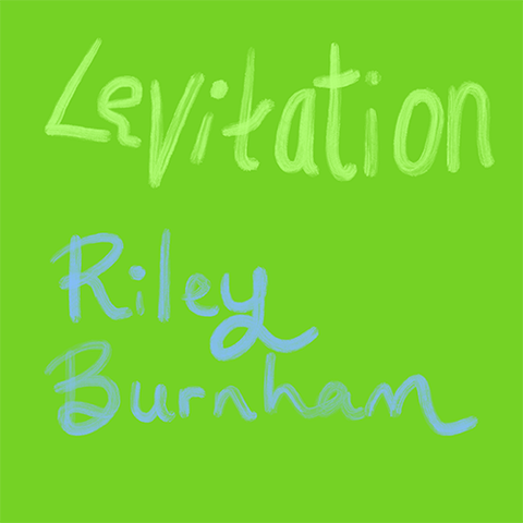 Riley Burnham music - Levitation