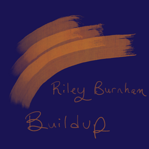 Riley Burnham music - Buildup