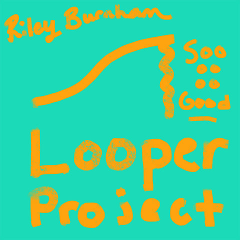 Riley Burnham music - Looper Project