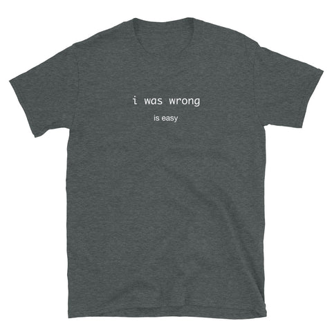 i was wrong shirt