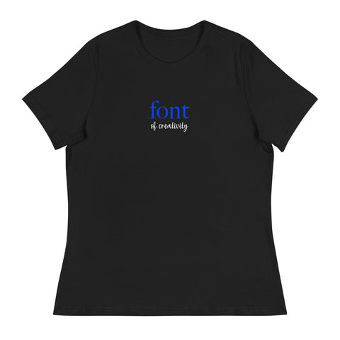 font of creativity shirt (women's, ya welcome)